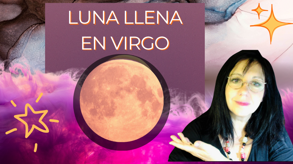LUNA LLENA EN VIRGO✨✨🙌